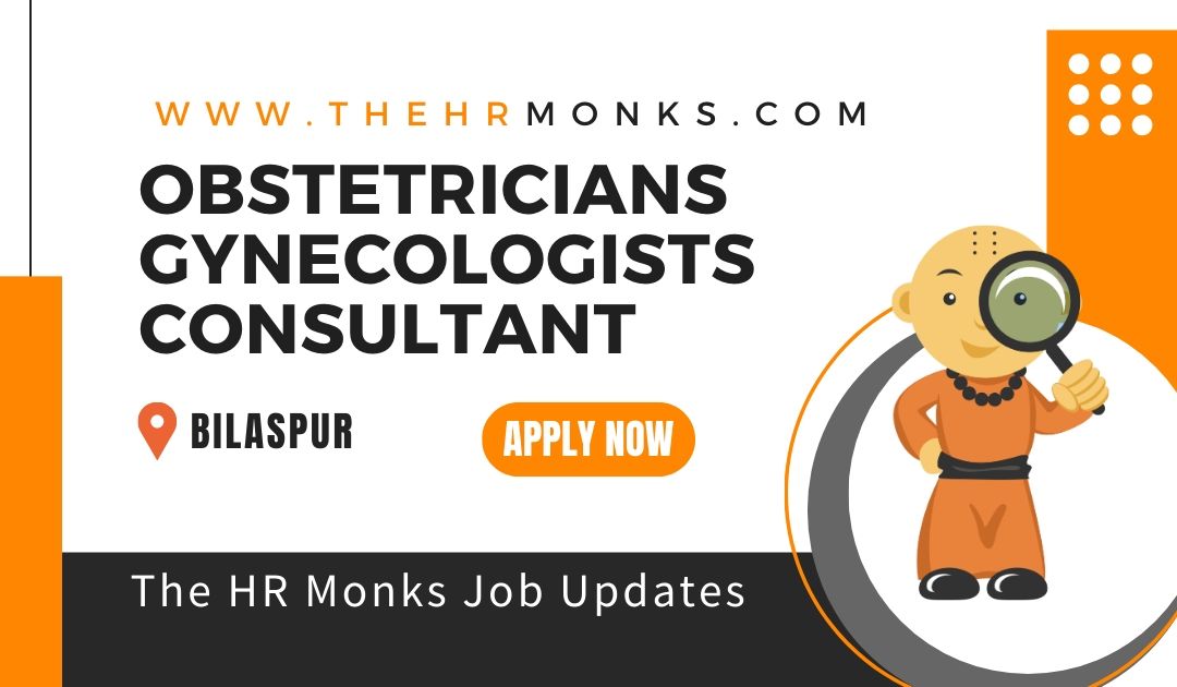 Obstetricians and Gynecologists Consultant for a Leading Hospital in Bilaspur
