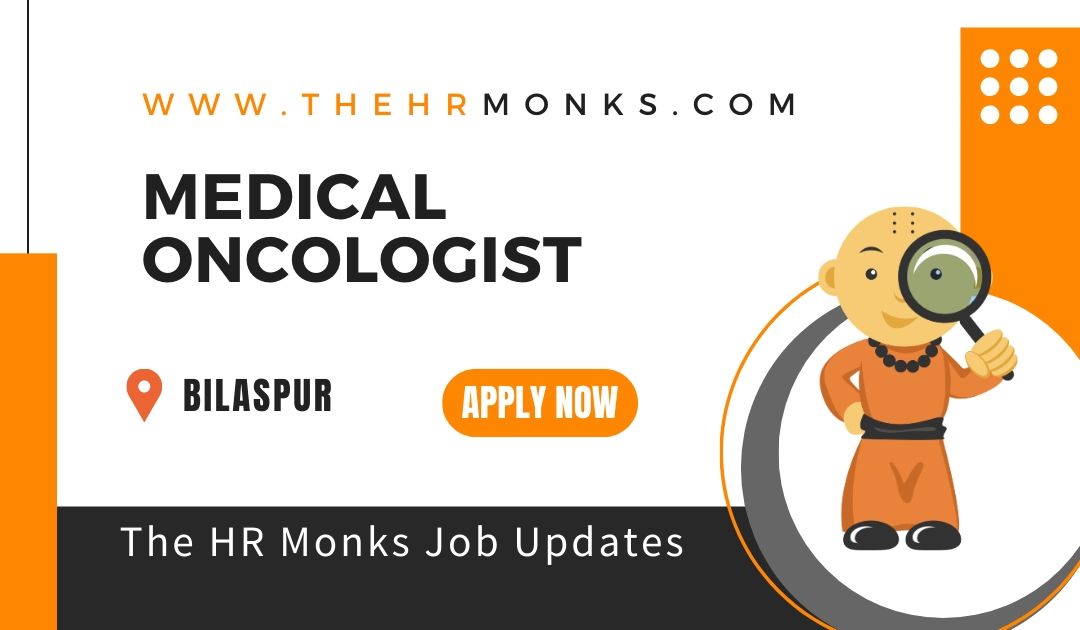 Medical Oncologist Required for a Leading Hospital in Bilaspur