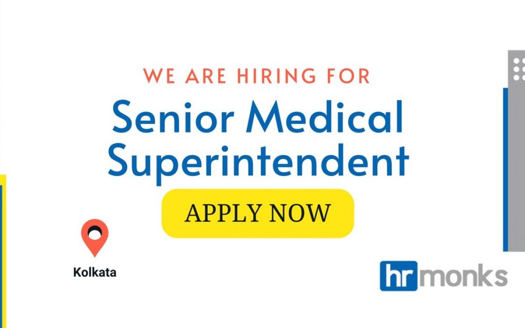 Senior Medical Superintendent Required for a Leading Hospital at Kolkata