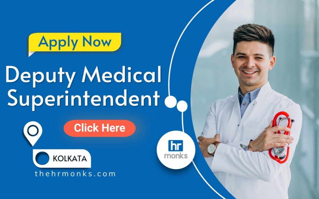 Deputy Medical Superintendent Required for a Leading Hospital at Kolkata